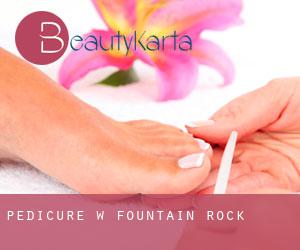 Pedicure w Fountain Rock